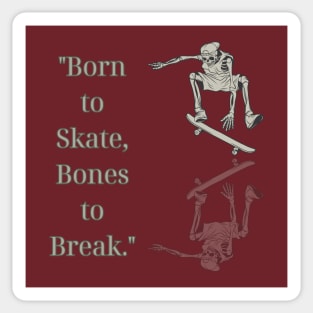 "Born to Skate, Bones to Break." Skate Sticker